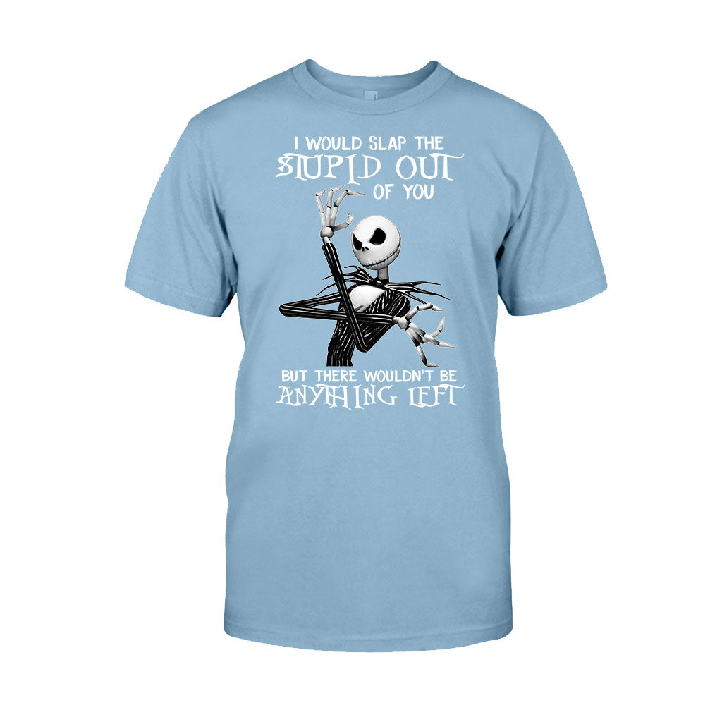 I Would Slap The Stupid - Nightmare T-shirt and Hoodie