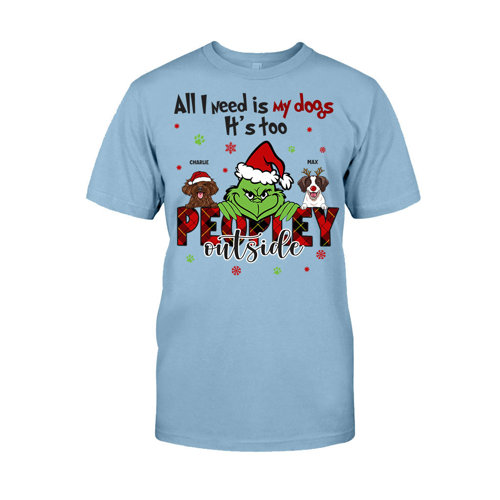 All I Need Is My Dogs It's Too Peopley Outside - Personalized Dog T-shirt and Hoodie