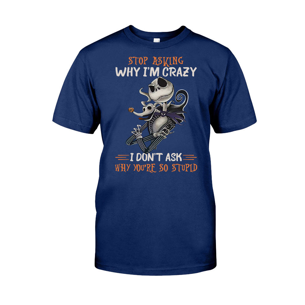 Stop Asking Why I'm Crazy - Nightmare T-shirt and Hoodie