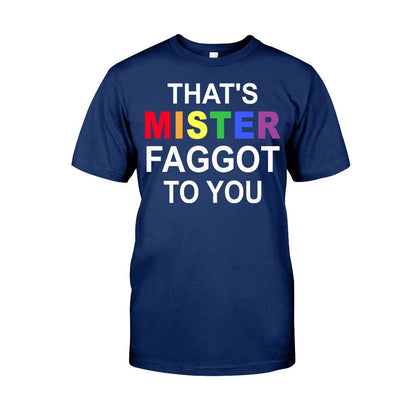 That's MISTER Faggot To You - LGBT Support T-shirt and Hoodie