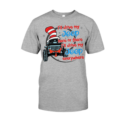 I'll Drive Here Or There - Car T-shirt and Hoodie 112021