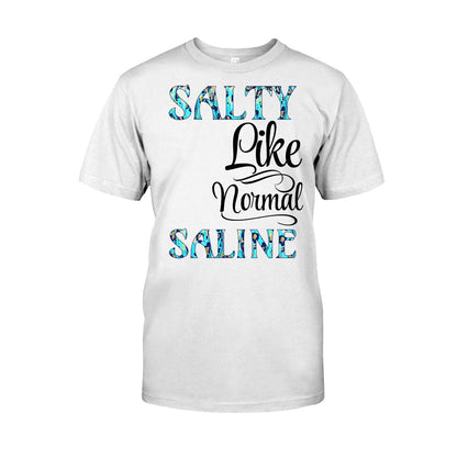 Salty Saline - Nurse Personalized T-shirt And Hoodie