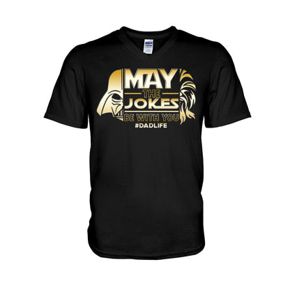 May The Jokes Be With You - Father's Day T-shirt and Hoodie