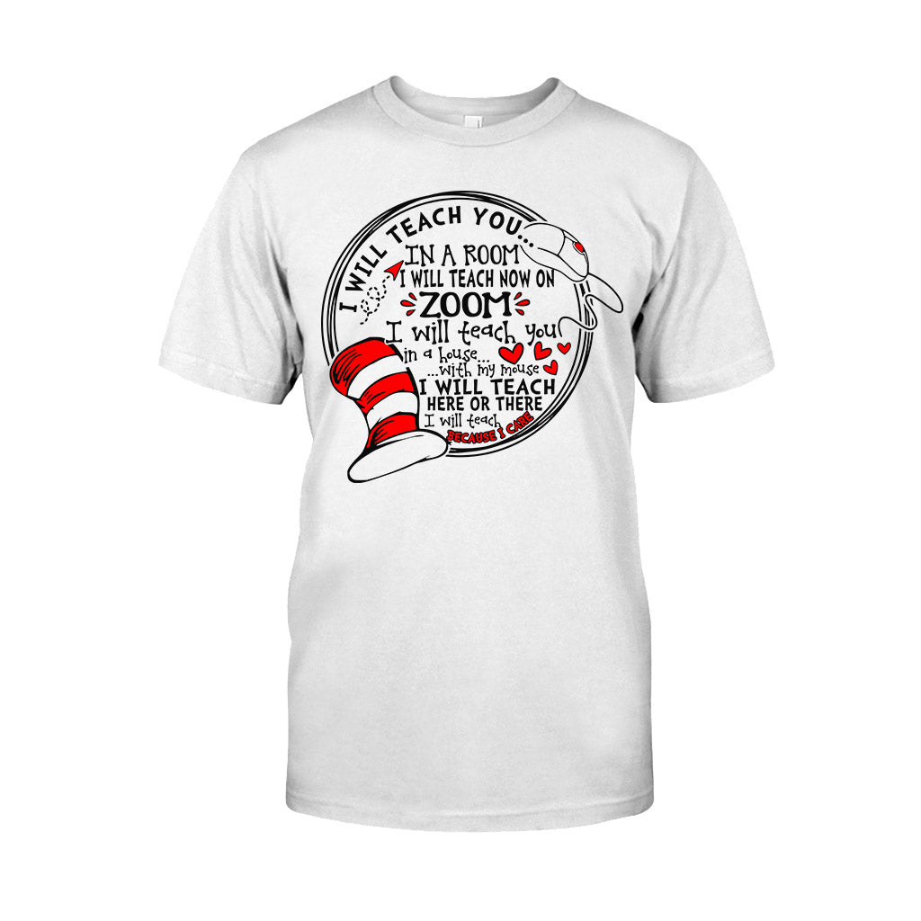 I Will Teach Because I Care - Teacher Of All Things T-shirt And Hoodie