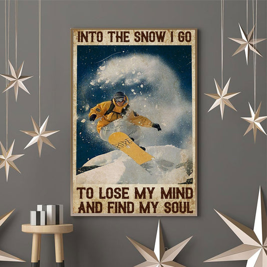 Into The Snow I Go - Snowboarding Poster