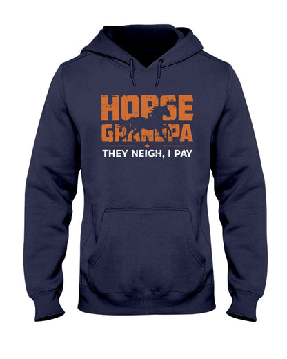 Horse Grandpa They Neigh I Pay - Horse T-shirt and Hoodie  0921