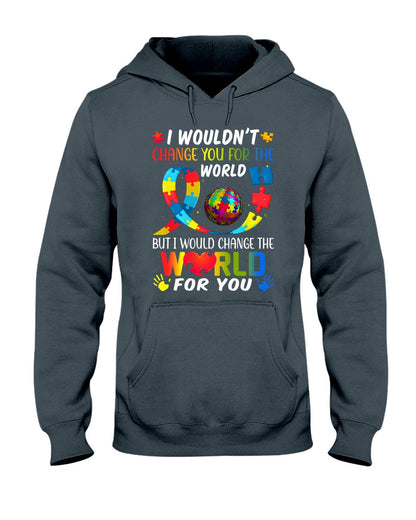 I Would Change The World For You - Autism Awareness T-shirt and Hoodie 0921