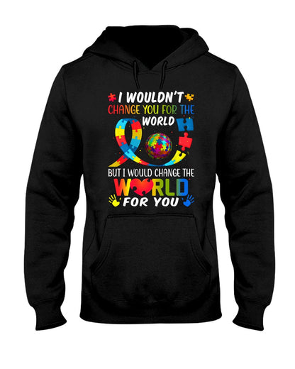 I Would Change The World For You - Autism Awareness T-shirt and Hoodie 0921