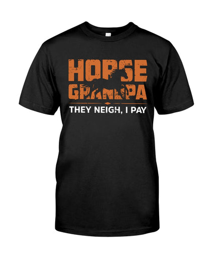 Horse Grandpa They Neigh I Pay - Horse T-shirt and Hoodie  0921