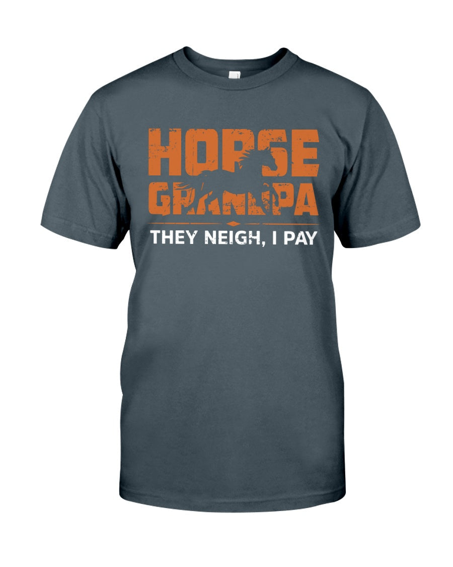 Horse Grandpa They Neigh I Pay - Horse T-shirt and Hoodie  0921