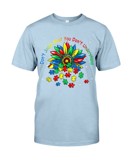 Don't Judge What You Don't Understand - Autism Awareness T-shirt and Hoodie 0520