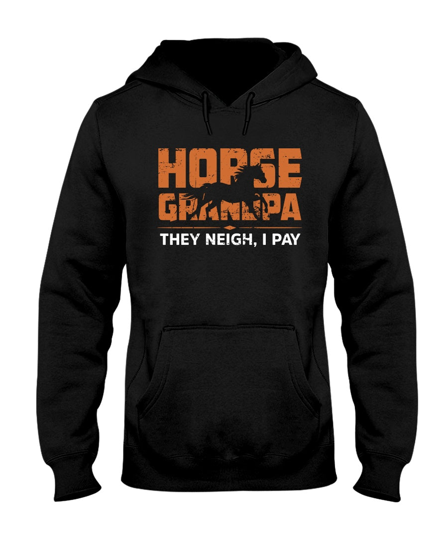 Horse Grandpa They Neigh I Pay - Horse T-shirt and Hoodie  0921